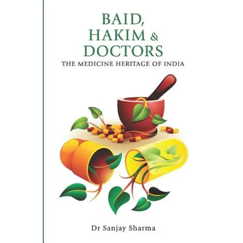 BAID, HAKIM & DOCTORS The Medicine Heritage of India