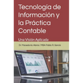 Tecnología de Información y la Práctica Contable: Una Visión Aplicada