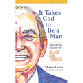 It Takes God to Be a Man: The Spiritual Theology of Major Ian Thomas