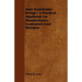 Auto-Transformer Design - A Practical Handbook for Manufacturers, Contractors and Wiremen