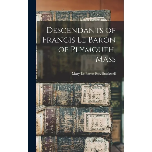 Descendants of Francis Le Baron of Plymouth, Mass