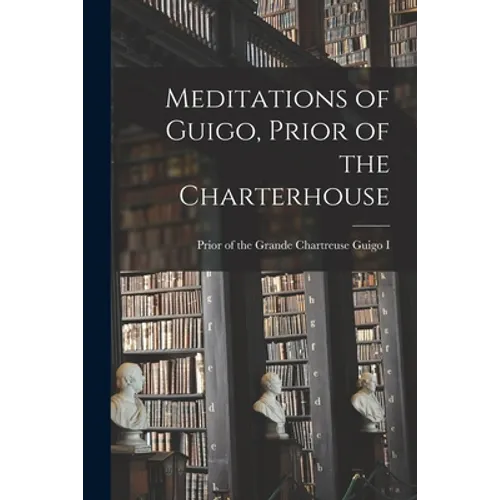 Meditations of Guigo, Prior of the Charterhouse