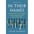 In Their Names: The Untold Story of Victims' Rights, Mass Incarceration, and the Future of Public Safety