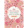 180 Devotions for When Life Is Hard Journal