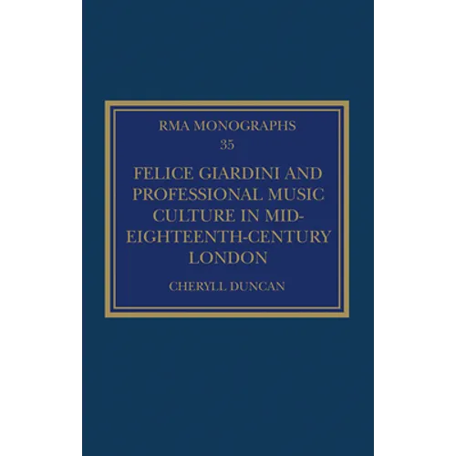 Felice Giardini and Professional Music Culture in Mid-Eighteenth-Century London - Hardcover