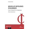 Nouvelles ontologies écologiques: Ce que l'écologie fait à la métaphysique