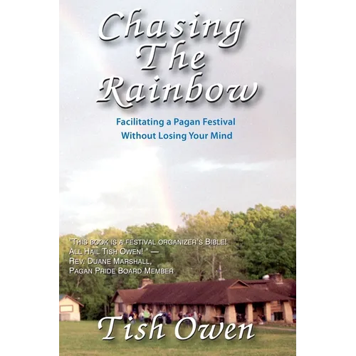 Chasing the Rainbow: Facilitating a Pagan Festival Without Losing Your Mind
