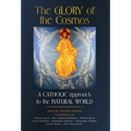 The Glory of the Cosmos: A Catholic Approach to the Natural World