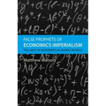 False Prophets of Economics Imperialism: The Limits of Mathematical Market Models