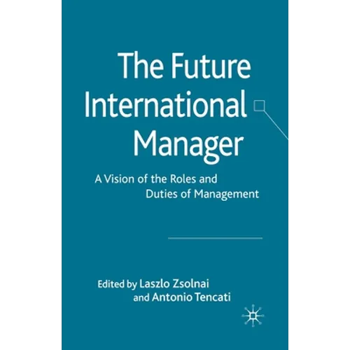 The Future International Manager: A Vision of the Roles and Duties of Management
