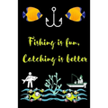 Fishing is fun, Catching is better: A very beutiful colouring book for fishing interested man, woman & children