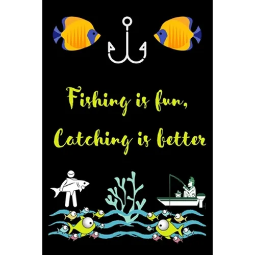 Fishing is fun, Catching is better: A very beutiful colouring book for fishing interested man, woman & children