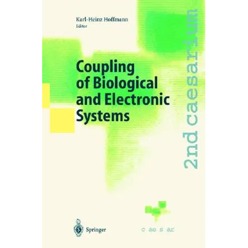Coupling of Biological and Electronic Systems: Proceedings of the 2nd Caesarium, Bonn, November 1-3, 2000