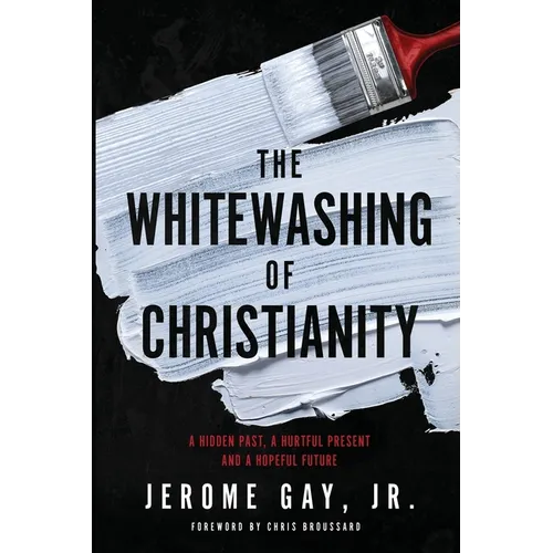 The Whitewashing of Christianity: A Hidden Past, A Hurtful Present, and A Hopeful Future