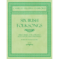 Six Irish Folksongs - Sheet Music for Soprano, Alto, Tenor, Bass and Piano - Words by Thomas Moore - Op. 78