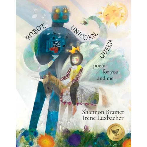 Robot, Unicorn, Queen: Poems for You and Me