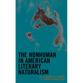 The Nonhuman in American Literary Naturalism