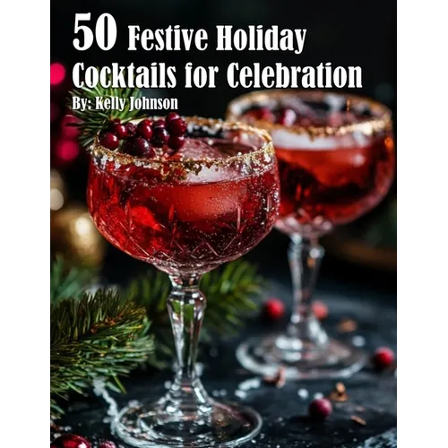 50 Festive Holiday Cocktails for Celebrations