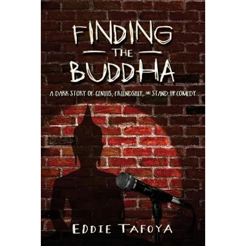 Finding the Buddha: A dark story of genius, friendship, and stand-up comedy