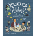 Rescatando Palabras (Digging for Words Spanish Edition): José Alberto Gutiérrez Y La Biblioteca Que Creó