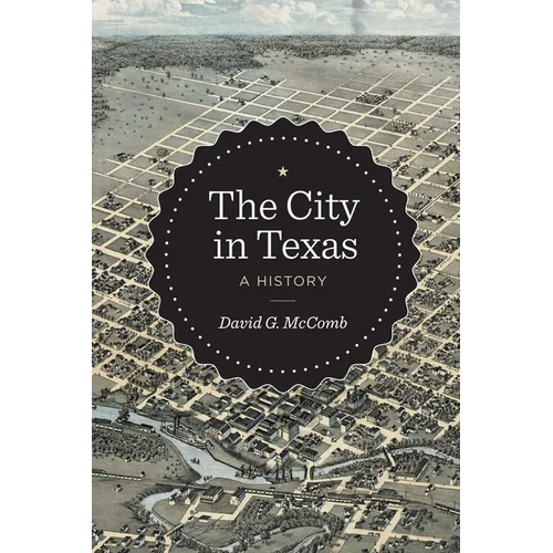 The City in Texas: A History