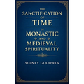The Sanctification of Time in Monastic and Medieval Spirituality
