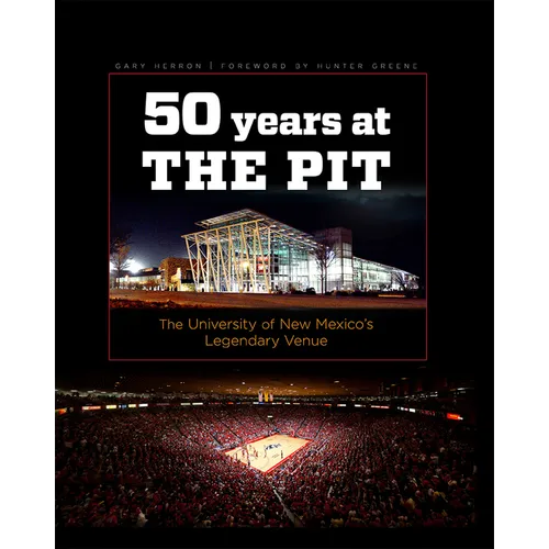 Fifty Years at the Pit: The University of New Mexico's Legendary Venue