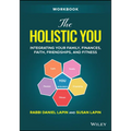 The Holistic You Workbook: Integrating Your Family, Finances, Faith, Friendships, and Fitness