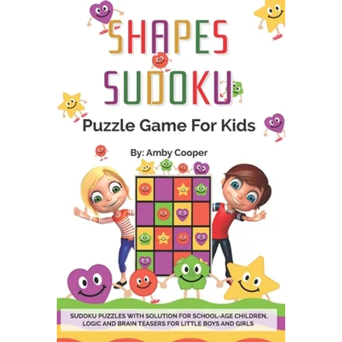 Shapes Sudoku Puzzle Game for Kids: Over 100 (4 x 4) Sudoku Puzzles with Solution for Beginners - Ages 7 & up. Logic and Brain Teasers for Little Boys