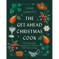 The Get-Ahead Christmas Cook: The Indispensable Companion for Effortless Festive Entertaining