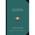 Talleyrand: A Biographical Study