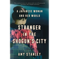 Stranger in the Shogun's City: A Japanese Woman and Her World