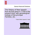 The History of New Ipswich from Its First Grant in 1736 to the Present Time; With Genealogical Notices of the Principal Families, Etc.