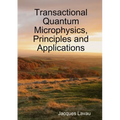 Transactional Quantum Microphysics, Principles and Applications