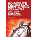 60-Minute Mentoring for Lawyers and Law Students: Small Commitments, Big Results