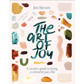 The Art of Joy: A Creative Guide to Living a Colourful, Juicy Life