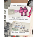 Queer Networks: Ray Johnson's Correspondence Art