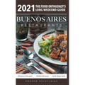 2021 Buenos Aires Restaurants - The Food Enthusiast's Long Weekend Guide