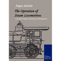 The Operation of Steam Locomotives