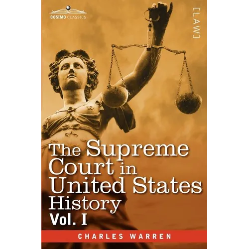 The Supreme Court in United States History, Vol. I (in Three Volumes)