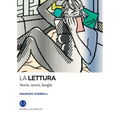 La lettura: Storie, teorie, luoghi