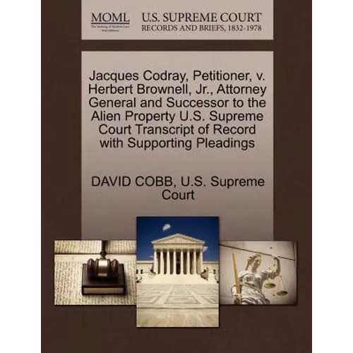 Jacques Codray, Petitioner, V. Herbert Brownell, Jr., Attorney General and Successor to the Alien Property U.S. Supreme Court Transcript of Record wit