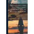 The Holland Land Co., and Canal Construction, in Western New York; Buffalo-Black Rock Harbor Papers