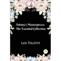 Tolstoy's Masterpieces: The Essential Collection