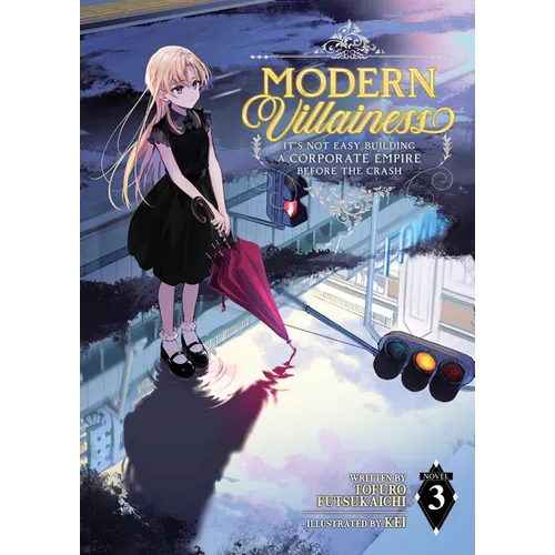 Modern Villainess: It's Not Easy Building a Corporate Empire Before the Crash (Light Novel) Vol. 3