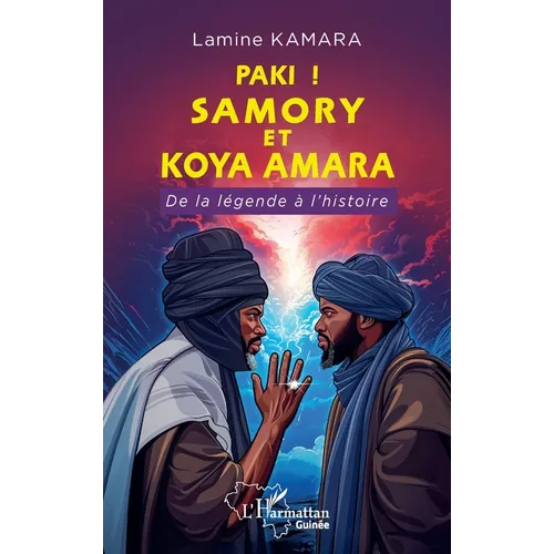 Paki! Samory et Koya Amara: De la légende à l'histoire