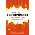 Middle School Superpowers: Raising Resilient Tweens in Turbulent Times