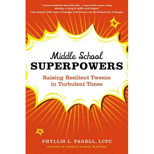 Middle School Superpowers: Raising Resilient Tweens in Turbulent Times - Paperback