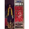 Notes of a Racial Caste Baby: Color Blindness and the End of Affirmative Action