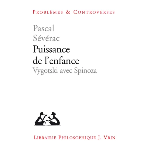 Puissance de l'Enfance: Vygotski Avec Spinoza